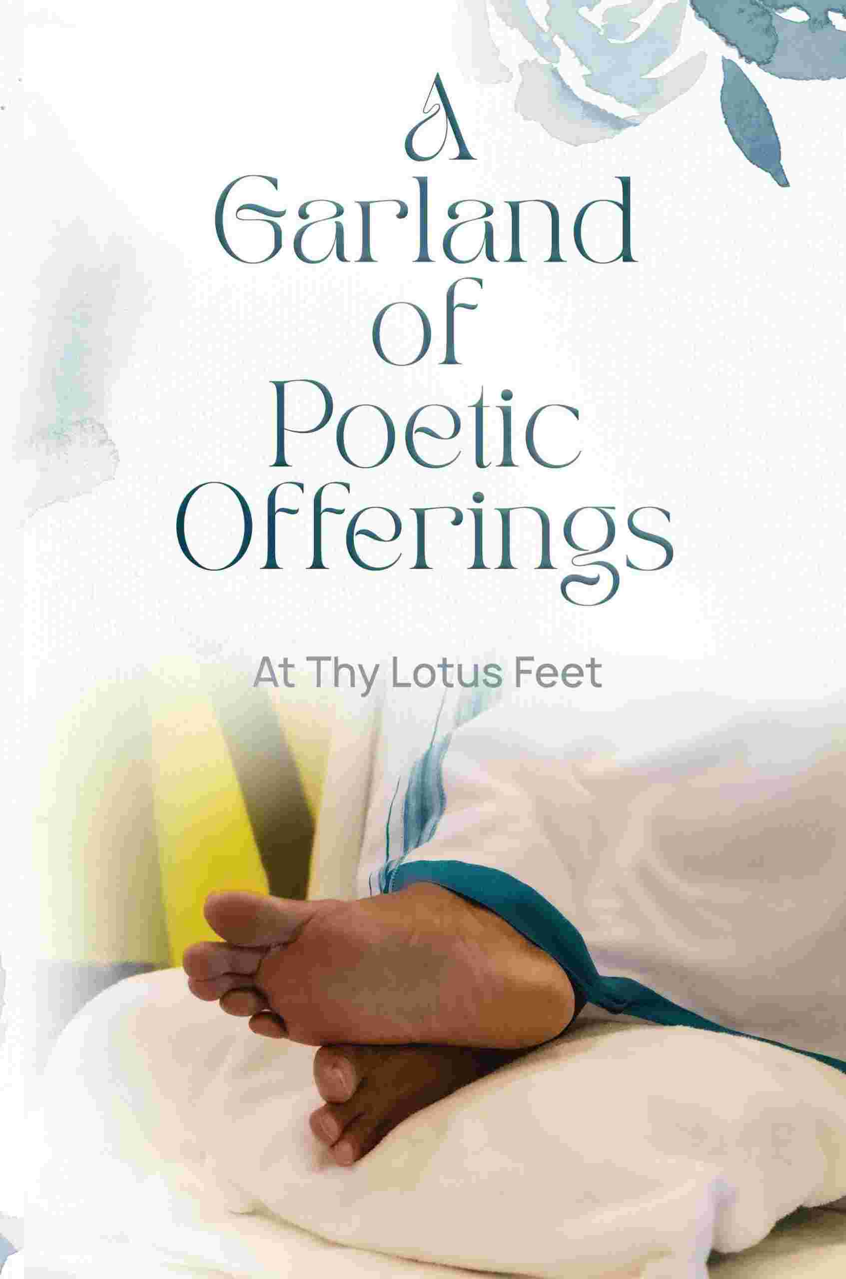 A Garland of Poetic Offerings At Thy Lotus Feet